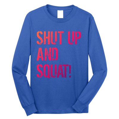 Squat Gym Rats Shut Up And Squat Gym Teachers Shut And Squat Great Gift Long Sleeve Shirt