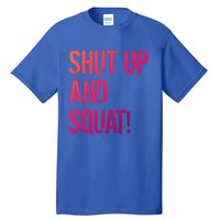 Squat Gym Rats Shut Up And Squat Gym Teachers Shut And Squat Great Gift Tall T-Shirt