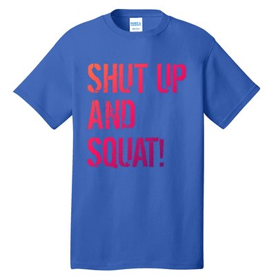 Squat Gym Rats Shut Up And Squat Gym Teachers Shut And Squat Great Gift Tall T-Shirt