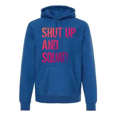 Squat Gym Rats Shut Up And Squat Gym Teachers Shut And Squat Great Gift Premium Hoodie