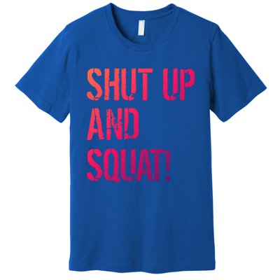 Squat Gym Rats Shut Up And Squat Gym Teachers Shut And Squat Great Gift Premium T-Shirt