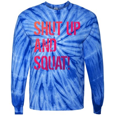 Squat Gym Rats Shut Up And Squat Gym Teachers Shut And Squat Great Gift Tie-Dye Long Sleeve Shirt