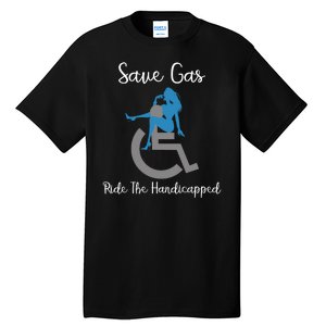 SAVE GAS RIDE THE Handicapped Tall T-Shirt