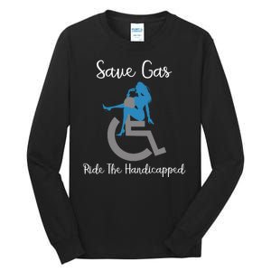 SAVE GAS RIDE THE Handicapped Tall Long Sleeve T-Shirt