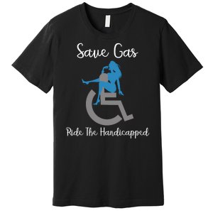 SAVE GAS RIDE THE Handicapped Premium T-Shirt