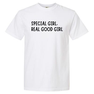 Special Girl Real Good Girl Funny Girls Christmas Garment-Dyed Heavyweight T-Shirt