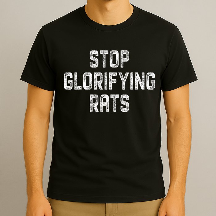 Stop Glorifying Rats T-Shirt