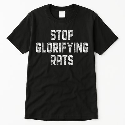 Stop Glorifying Rats Tall T-Shirt