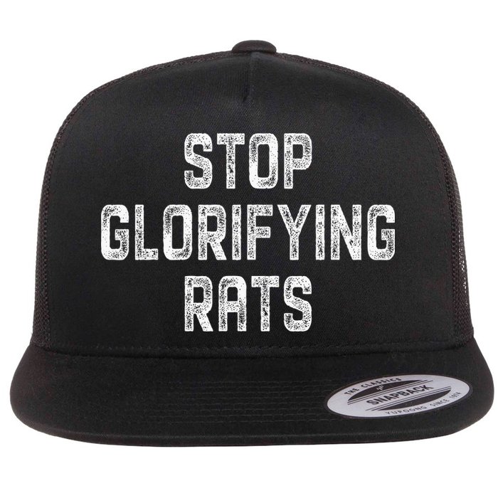 Stop Glorifying Rats Flat Bill Trucker Hat