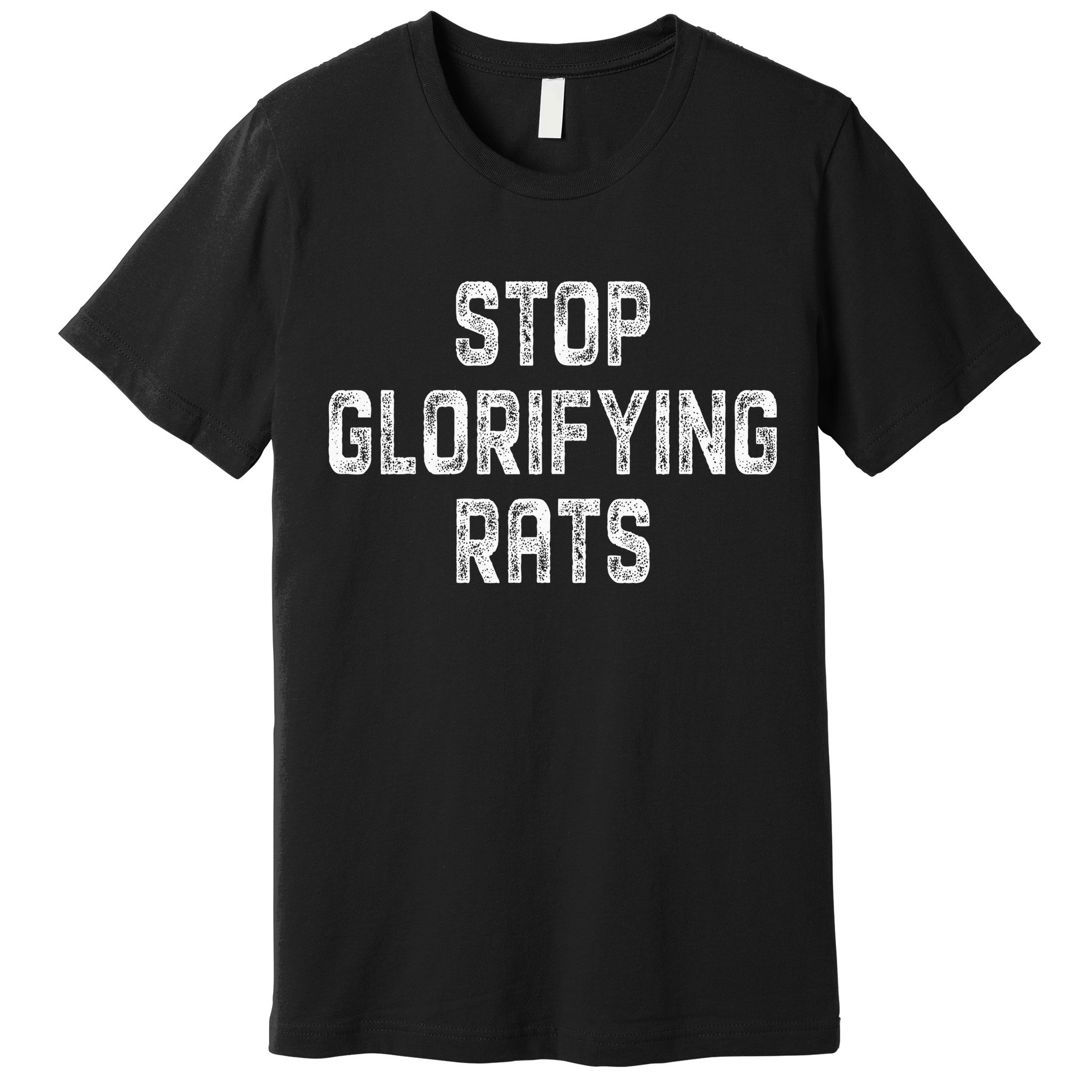 Stop Glorifying Rats Premium T-Shirt