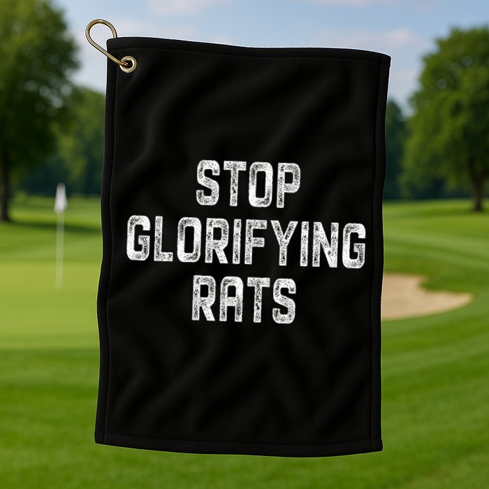 Stop Glorifying Rats Golf Towel
