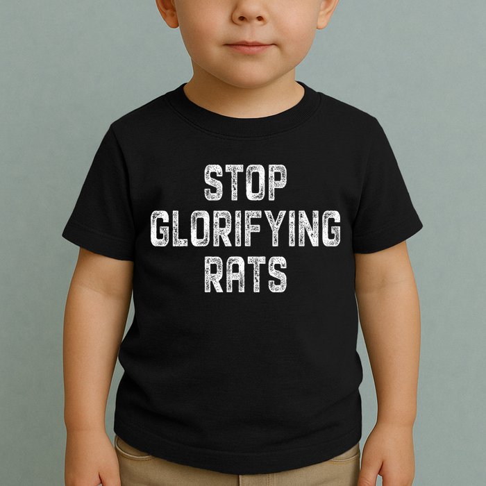 Stop Glorifying Rats Toddler T-Shirt