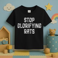 Stop Glorifying Rats Toddler T-Shirt