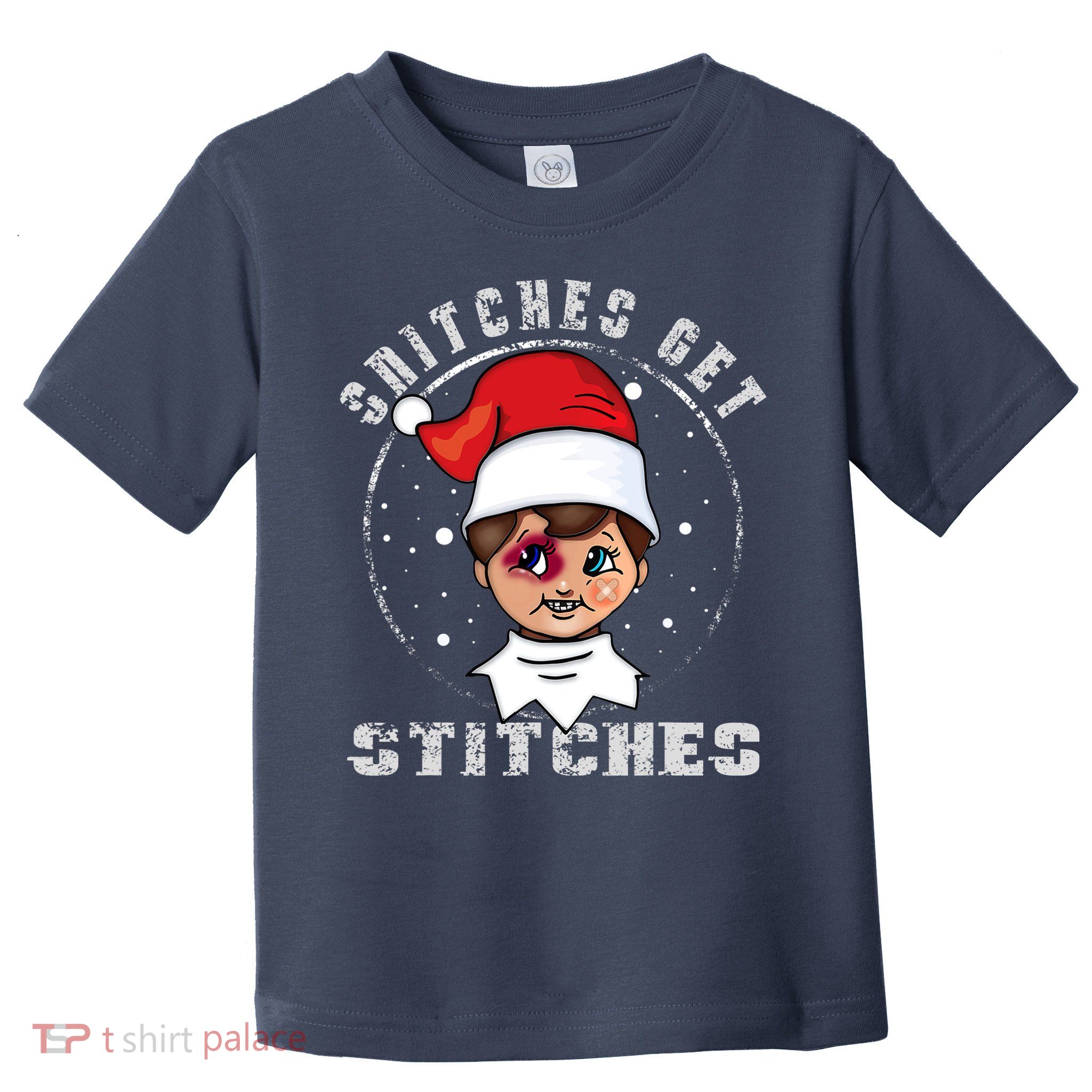 Snitches Get Stitches Elf Xmas Funny Snitches Get Stitches Toddler T-Shirt