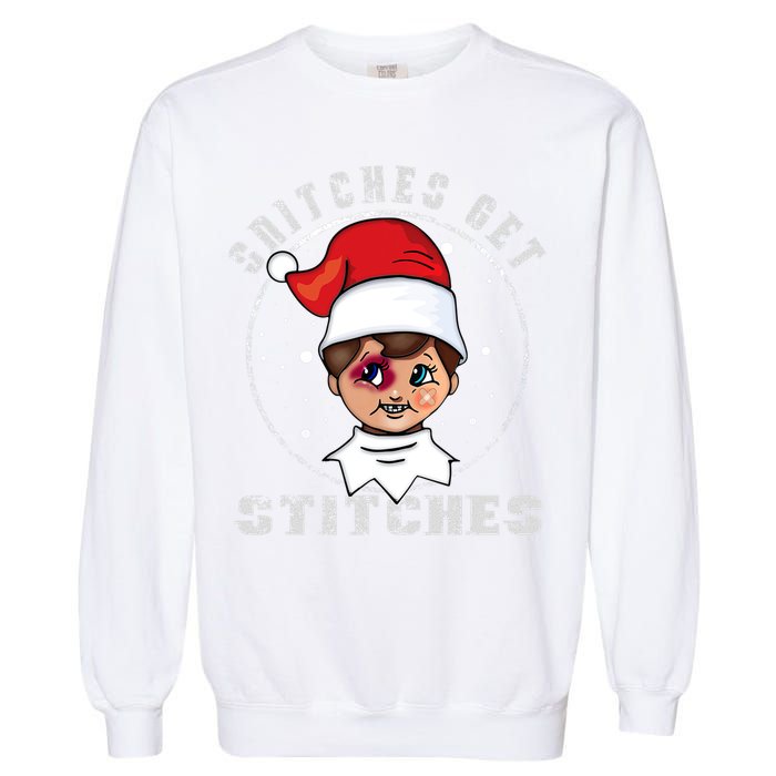 Snitches Get Stitches Elf Xmas Funny Snitches Get Stitches Garment-Dyed Sweatshirt