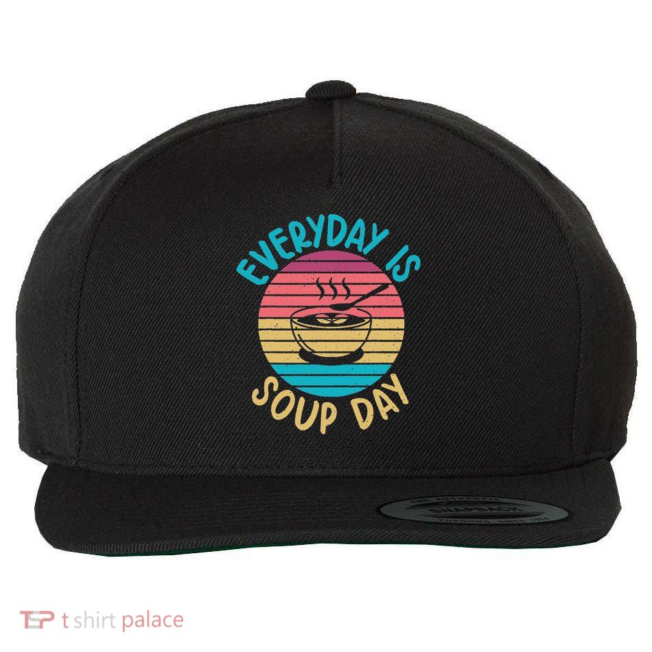 Soup Gift & Soup Lovers Gifts Everyday Is Soup Day Soup Lover Wool Snapback Cap