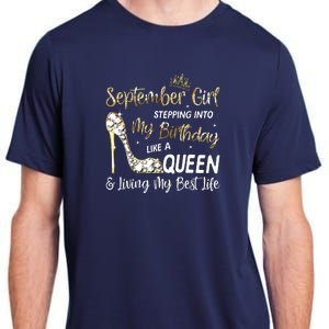 September Girl Stepping Into My Birthday Like A Queen Bday Adult ChromaSoft Performance T-Shirt