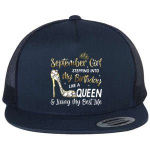 September Girl Stepping Into My Birthday Like A Queen Bday Flat Bill Trucker Hat