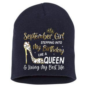 September Girl Stepping Into My Birthday Like A Queen Bday Short Acrylic Beanie