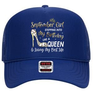 September Girl Stepping Into My Birthday Like A Queen Bday High Crown Mesh Back Trucker Hat