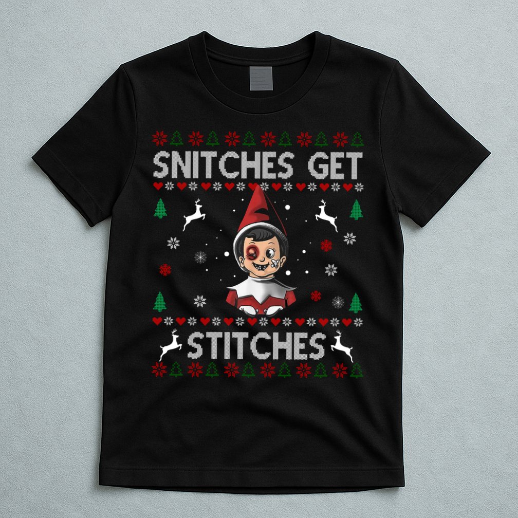 Snitches Get Stitches Ugly Christmas Sweater T-Shirt