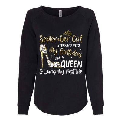 September Girl Stepping Into My Birthday Like A Queen Bday Womens California Wash Sweatshirt