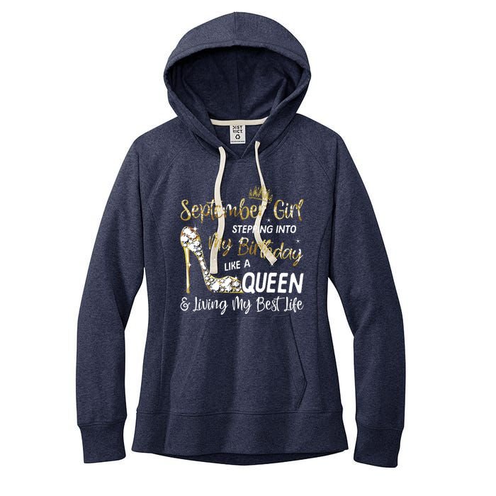 September Girl Stepping Into My Birthday Like A Queen Bday Women's Fleece Hoodie