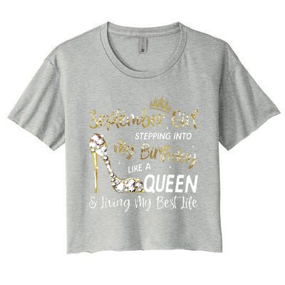 September Girl Stepping Into My Birthday Like A Queen Bday Women's Crop Top Tee