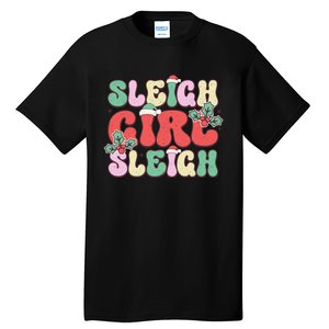 Sleigh Girl Sleigh Festive Holiday Graphic Tall T-Shirt