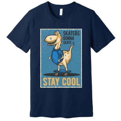 Skaters Gonna Skate Stay Cool Premium T-Shirt