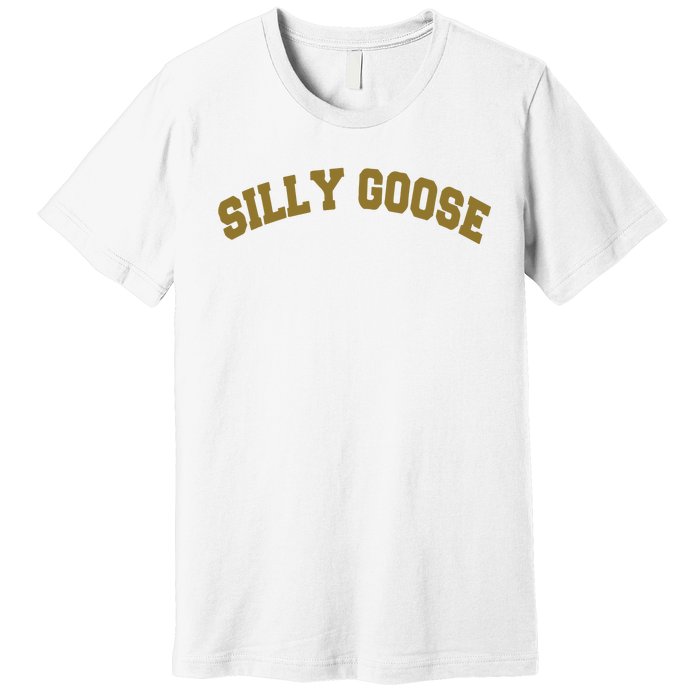 Silly Goose Premium T-Shirt