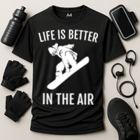 Snowboard Graphic Snowboarding Life Is Better In The Air Gift Cooling Performance Crew T-Shirt