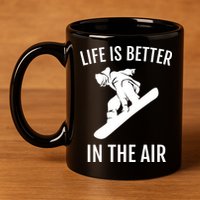 Snowboard Graphic Snowboarding Life Is Better In The Air Gift 11oz C Handle Ceramic Mug