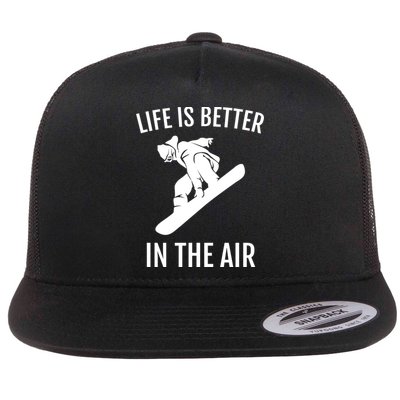 Snowboard Graphic Snowboarding Life Is Better In The Air Gift Flat Bill Trucker Hat