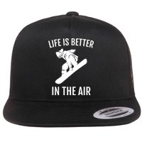 Snowboard Graphic Snowboarding Life Is Better In The Air Gift Flat Bill Trucker Hat