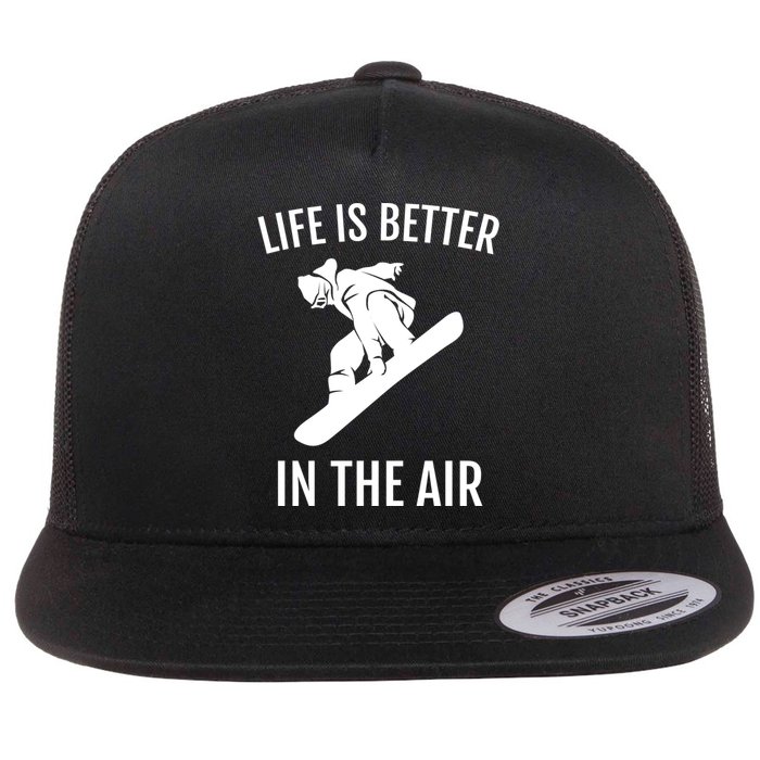Snowboard Graphic Snowboarding Life Is Better In The Air Gift Flat Bill Trucker Hat