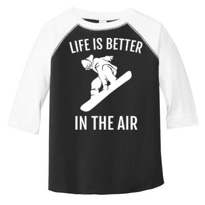 Snowboard Graphic Snowboarding Life Is Better In The Air Gift Toddler Fine Jersey T-Shirt
