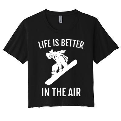 Snowboard Graphic Snowboarding Life Is Better In The Air Gift Crop Top