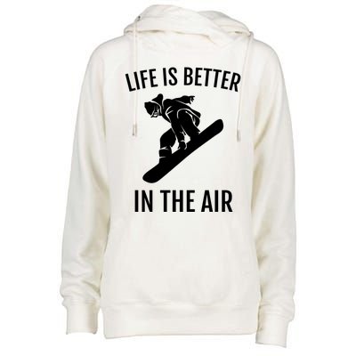 Snowboard Graphic Snowboarding Life Is Better In The Air Gift Womens Funnel Neck Pullover Hood