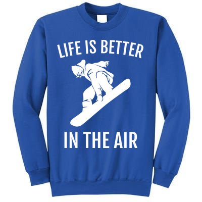 Snowboard Graphic Snowboarding Life Is Better In The Air Gift Sweatshirt