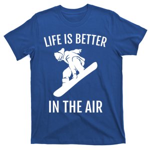 Snowboard Graphic Snowboarding Life Is Better In The Air Gift T-Shirt