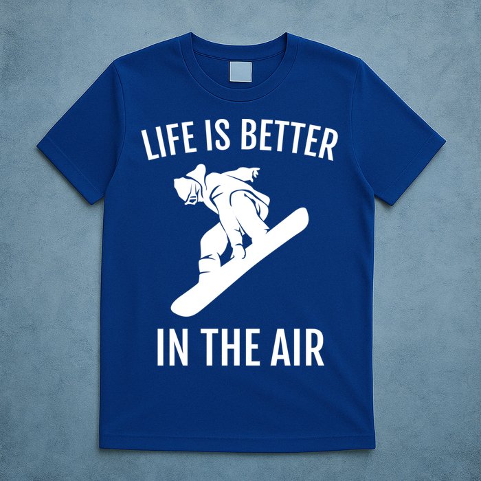 Snowboard Graphic Snowboarding Life Is Better In The Air Gift T-Shirt