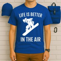 Snowboard Graphic Snowboarding Life Is Better In The Air Gift T-Shirt