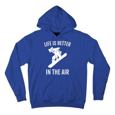 Snowboard Graphic Snowboarding Life Is Better In The Air Gift Tall Hoodie