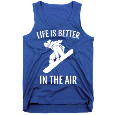 Snowboard Graphic Snowboarding Life Is Better In The Air Gift Tank Top