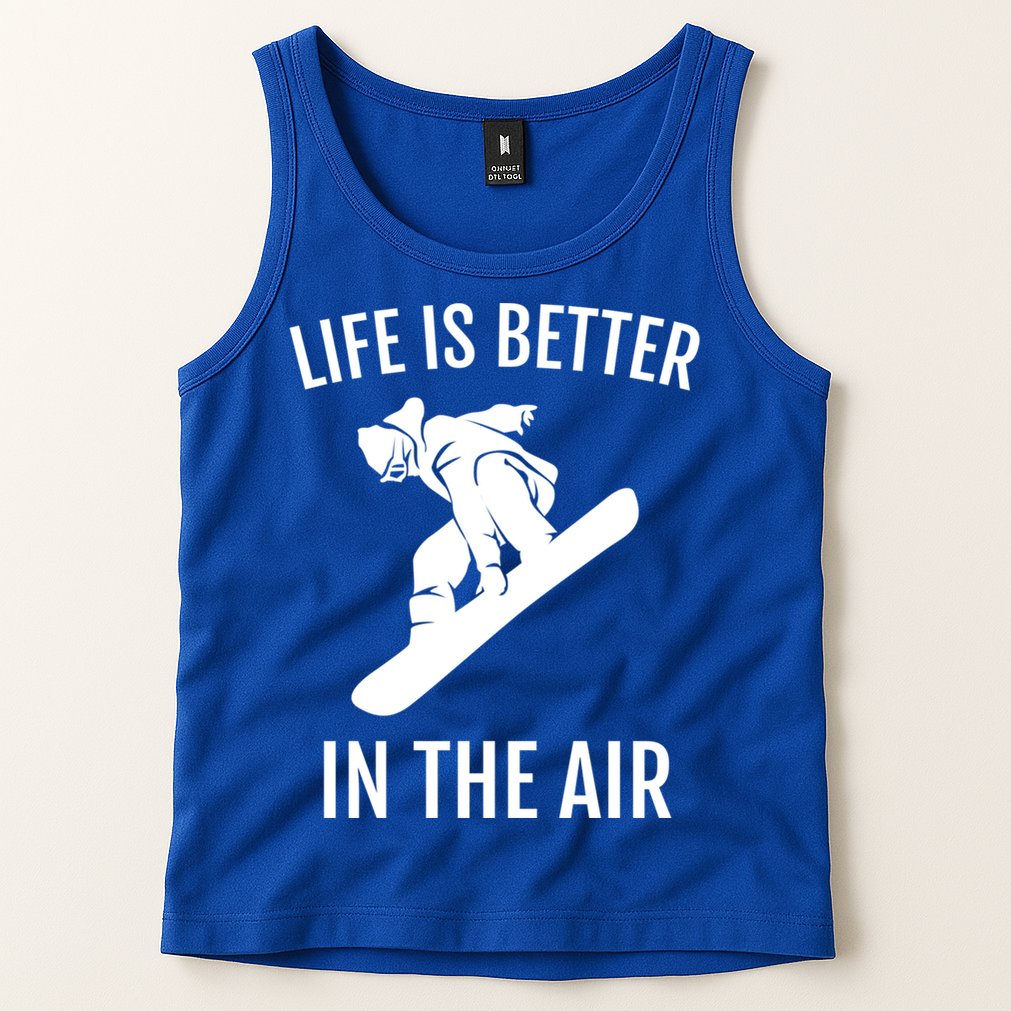 Snowboard Graphic Snowboarding Life Is Better In The Air Gift Tank Top