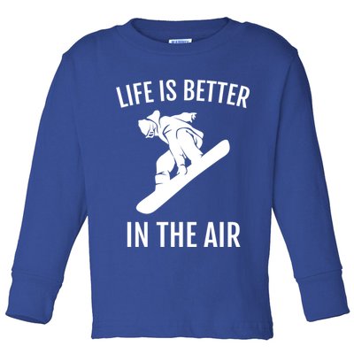 Snowboard Graphic Snowboarding Life Is Better In The Air Gift Toddler Long Sleeve Shirt