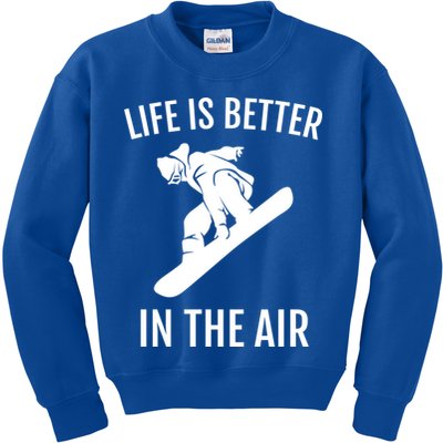 Snowboard Graphic Snowboarding Life Is Better In The Air Gift Kids Sweatshirt