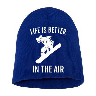 Snowboard Graphic Snowboarding Life Is Better In The Air Gift Short Acrylic Beanie
