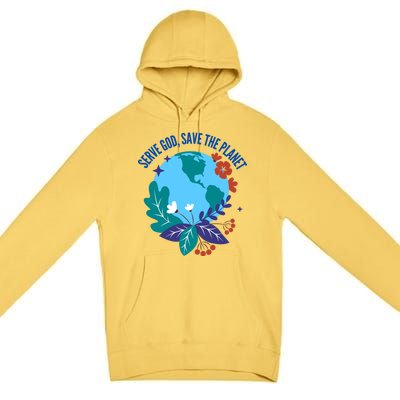 Serve God Save The Planet Gift Premium Pullover Hoodie